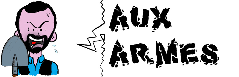 AUX ARMES.