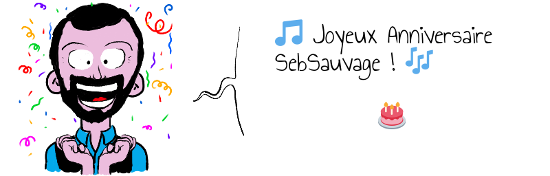    Joyeux Anniversaire SebSauvage                             .png
