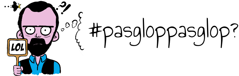 #pasgloppasglop?