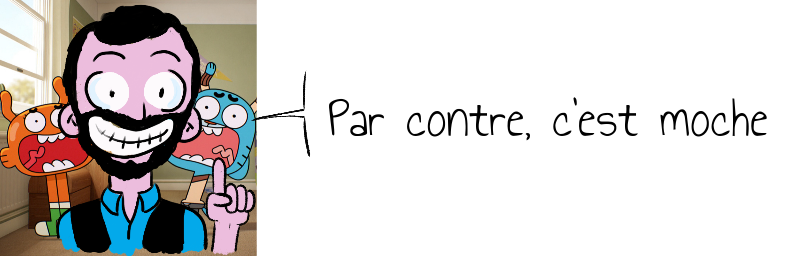Par contre, c'est moche