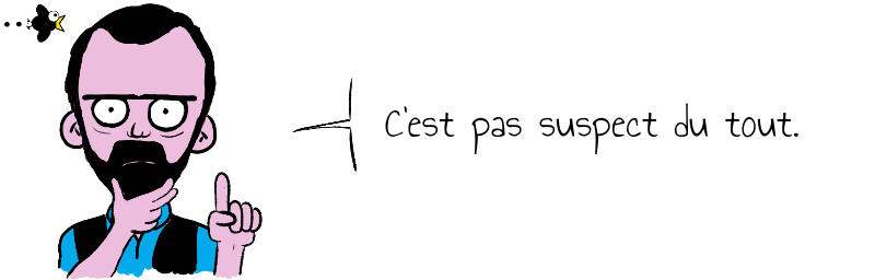 C'est pas suspect du tout.