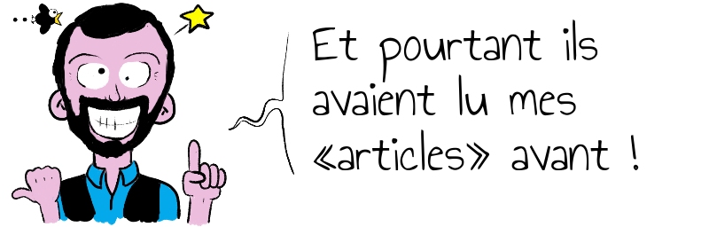 Et pourtant ils   avaient lu mes   «articles» avant !