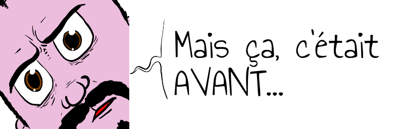 Mais ça, c'était   AVANT...