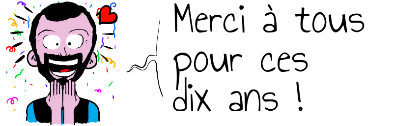 Merci à tous   pour ces  dix ans !