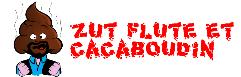 Zut flute et   cacaboudin