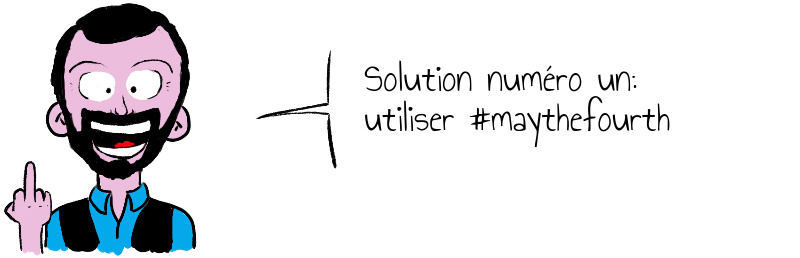 Solution numéro un  utiliser  maythefourth.jpg