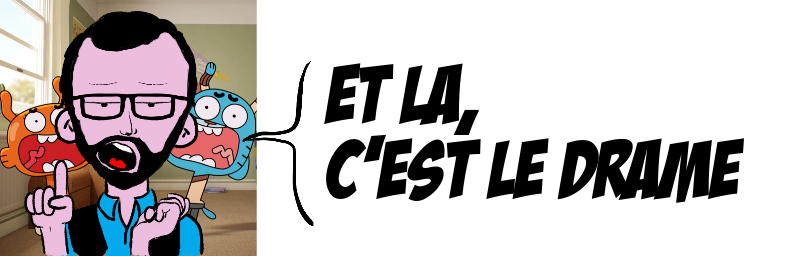 Et la,   c'est le drame