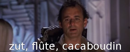 zut flûte et cacaboudin