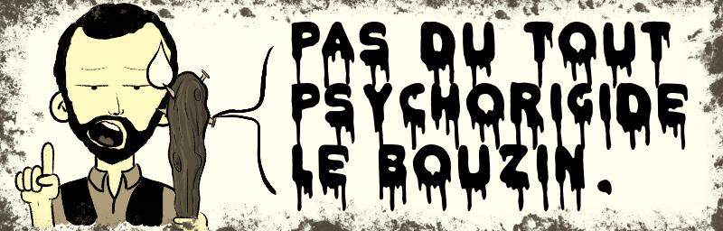 Pas du tout   Psychorigide  le bouzin.