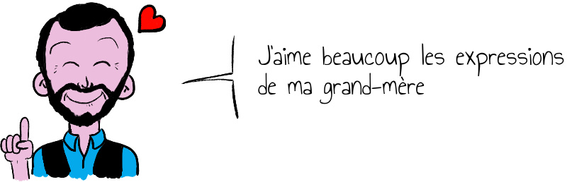 J aime beaucoup les expressions de ma grand-mère.jpg